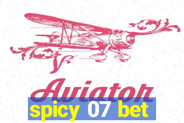 spicy 07 bet